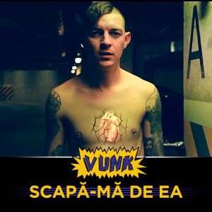 vunk scapa-ma de ea